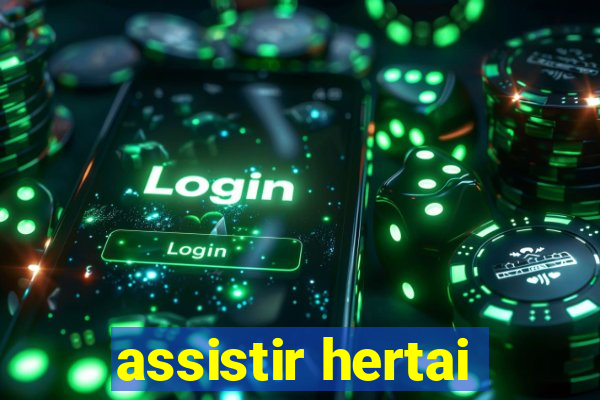 assistir hertai